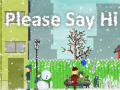 Gra Please Say Hi