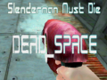 Gra Slenderman Must Die DEAD SPACE