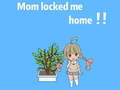 Gra Mom locked me home
