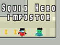 Gra Squid hero impostor
