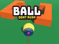 Gra Ball Dont Rush