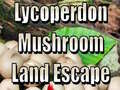 Gra Lycoperdon Mushroom Land Escape