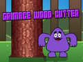 Gra Grimace Wood Cutter