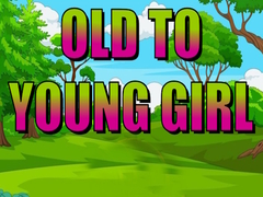 Gra Old To Young Girl