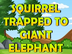 Gra Squirrel Trapped To Giant Elephant
