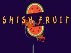 Gra Shish Fruit