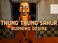 Gra Thung Thung Sahur Burning Desire