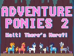 Gra Adventure Ponies 2: Wait! There's More?!