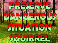 Gra Preserve Dangerous Situation Squirrel