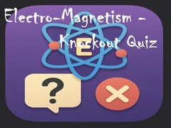 Gra Electro-Magnetism - Knockout Quiz