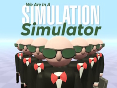 Gra We Are In A Simulation Simulator