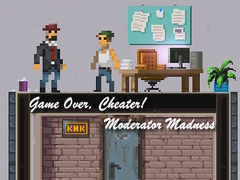 Gra Game Over, Cheater! Moderator Madness