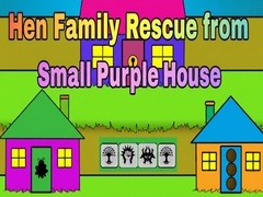 Gra Hen Family Rescue from Small Purple House