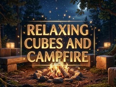 Gra Relaxing Cubes and Campfire