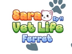 Gra Sara Vet Life Ep11: Ferret