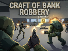 Gra Craft of Bank Robbery