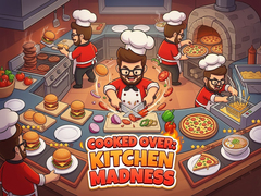 Gra Cooked Over: Kitchen Madness