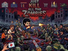 Gra Just... kill all the zombies!