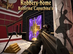 Gra Robbery home Ballerina Capuchina's