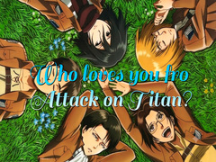 Gra Who loves you from Attack on Titan?