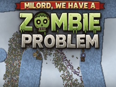 Gra Milord, We Have a Zombie Problem